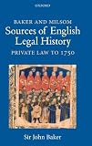 Baker and Milsom sources of English legal history : private law to 1750