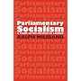 Parliamentary Socialism: A Study in the Politics of Labour