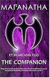 Maranatha Et in Arcadia Ego: The Companion (Maranatha Treasure Hunt Series): The Companion (Maranatha Treasure Hunt Series)