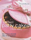 Perfect Party Cakes Made Easy: Over 70 Fun-to-Decorate Cakes for All Occasions