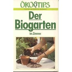 Der Biogarten im Zimmer (�kotips f�r den modernen Haushalt)