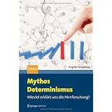 Mythos Determinismus: Wieviel erkl�rt uns die Hirnforschung?von "Brigitte Falkenburg"