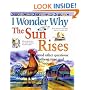 I Wonder Why the Sun Rises and Other Questions About Time and Seasons (I Wonder Why)