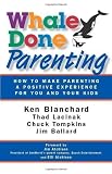 Whale Done Parenting: How to Make Parenting a Positive Experience for You and Your Kids [Paperback]