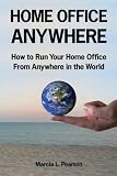 Home Office Anywhere: How to Run Your Home Office From Anywhere in the World