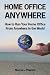Home Office Anywhere: How to Run Your Home Office From Anywhere in the World