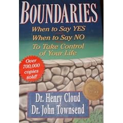 Boundaries (When to Say YES When to Say NO To Take Control of Your Life)