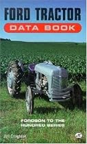 Ford Tractor Data Book: Fordson to the Hundred Series (DataBook)