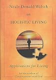 Neale Donald Walsch on Holistic Living