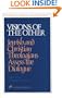 Visions of the Other: Jewish and Christian Theologians Assess the Dialogue