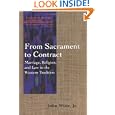 From Sacrament to Contract: Marriage, Religion, and Law in the Western Tradition (Family, Religion, and Culture) by John Witte Jr.