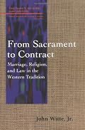 From Sacrament to Contract: Marriage, Religion, and Law in the Western Tradition (Family, Religion, and Culture)