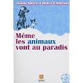 M�me les animaux vont au paradis : Histoires de chiens et de chats dans une autre vie