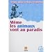 M�me les animaux vont au paradis : Histoires de chiens et de chats dans une autre vie