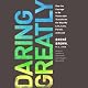 Daring Greatly: How the Courage to Be Vulnerable Transforms the Way We Live, Love, Parent, and Lead