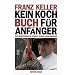 Kein Kochbuch f�r Anf�nger: Ein Meisterkoch verr�t seine Geheimnisse