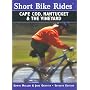 Short Bike Rides on Cape Cod, Nantucket & the Vineyard, 7th (Short Bike Rides Series)