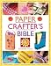 The Paper Crafter&acirc;��s Bible