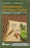 K&uuml;chengeheimnisse der Hildegard-Medizin. - 