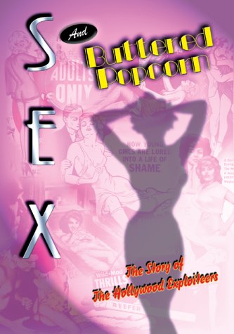 Get Sex and Buttered Popcorn: The Story of the Hollywood Exploiters Online