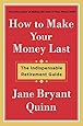 How to Make Your Money Last: The Indispensable Retirement Guide