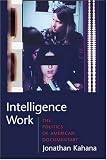 Intelligence Work : The Politics Of American Documentary