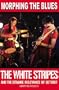 Morphing the Blues: The White Stripes and the Strange Relevance of Detroit