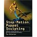Stop-Motion Puppet Sculpting: A Manual of Foam Injection, Build-Up and Finishing Techniques