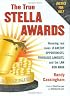 The True Stella Awards : Honoring real cases of greedy opportunists, frivolous lawsuits, and the law run amok