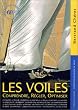 Les voiles. Comprendre, r�gler, optimiser