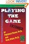Playing the Game: The Streetsmart Guide to Graduate School