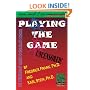 Playing the Game: The Streetsmart Guide to Graduate School
