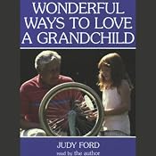 Wonderful Ways to Love a Grandchild | [Judy Ford]