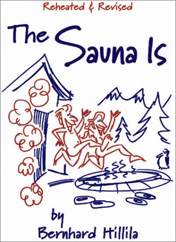 The Sauna Is: Revised and Expanded
