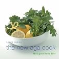 The New Aga Cook: Good Food Fast by Laura James