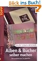 Alben und B�cher selber machen. Aus praktischen Fertigteilen
