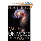 Why the Universe Is the Way It Is by Hugh Ross