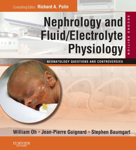 Nephrology and Fluid/Electrolyte Physiology: Neonatology Questions and Controversies (Neonatology: Questions & Controversies)