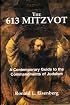The 613 Mitzvot: A Contemporary Guide to the Commandments of Judaism