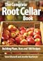 The Complete Root Cellar Book: Building Plans, Uses and 100 Recipes