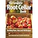 The Complete Root Cellar Book: Building Plans, Uses and 100 Recipes