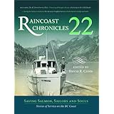 raincoast chronicles 22 saving salmon sailors and souls stories of service on the bc coast