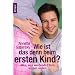 Wie ist das denn beim ersten Kind?: Alles, was werdende Eltern wissen wollen