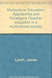 Multicultural education : approaches and paradioms