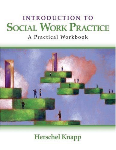 By Herschel E. Knapp Introduction to Social Work Practice: A Practical Workbook