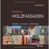 Praxis: Holzfassadenvon "Ingo Gabriel"