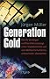 Generation Gold: Wie Ihr Verm�gen und Ihre Altersvorsorge einem Staatsbankrott und eine Weltwirtschaftskrise unbeschadet �berstehen