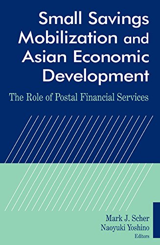 Small Savings Mobilization and Asian Economic Development: The Role of Postal Financial Services (East Gate Books)
