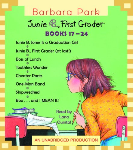 Junie B. Jones Collection Books 17-24: #17 Graduation Girl; #18 First Grader (at last!); #19 Boss of Lunch; #20 Toothle ss Wonder; #21 Cheater Pants; #22 One-Man Band; #23 Shipwrecked; #24 Boo...and
