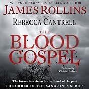 The Blood Gospel: The Order of the Sanguines, Book 1 | [James Rollins, Rebecca Cantrell]